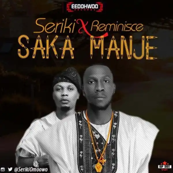 Seriki - Saka Manje ft Reminisce